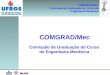 COMGRAD/Mec Comissão de Graduação do Curso de Engenharia Mecânica COMGRAD/Mec Comissão de Graduação do Curso de Engenharia Mecânica