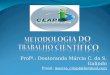 Profª.: Doutoranda Márcia C. da S. Galindo Email: marcia_crispt@hotmail.com
