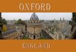 A universidade de Oxford é a mais antiga das universidades de língua inglesa, considerada uma das 10 melhores universidades do mundo.10 melhores