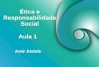 Ética e Responsabilidade Social Amir Abdala Aula 1