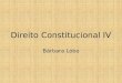Direito Constitucional IV Bárbara Lobo. Unidade 6 - Constituições Brasileiras – Abordagem histórico-jurídica