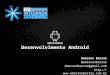 Desenvolvimento Android Emerson Barros @emersonbarros emersonbarros@gmail.com 