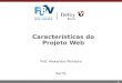 1 Características do Projeto Web Prof. Alexandre Monteiro Recife