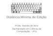 Distância Mínima de Edição Profa. Sandra de Amo Bacharelado em Ciência da Computação - UFU