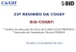 23ª REUNIÃO DA COGEF BID-COGEF: 23ª REUNIÃO DA COGEF BID-COGEF: * Análise da execução da Linha de Crédito CCLIP PROFISCO * Execução da Cooperação Técnica