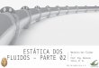 ESTÁTICA DOS FLUIDOS – PARTE 02 Mecânica dos Fluidos I Prof. Eng. Marcelo Silva, M. S c. PROF. ENG. MARCELO SILVA, M. SC.1
