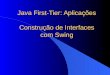 Java First-Tier: Aplicações Construção de Interfaces com Swing