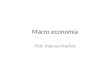 Macro economia Prof. Marcos Machry. Conceito Ramo da economia especializado na análise das variáveis agregadas – produção nacional total – renda – desemprego