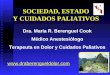 Dra. Maria R. Berenguel Cook Médico Anestesiólogo Terapeuta en Dolor y Cuidados Paliativos SOCIEDAD, ESTADO Y CUIDADOS PALIATIVOS 