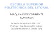 Materia: Maquinaria Eléctrica I Profesor: Ing. Gustavo Bermúdez Estudiante: Byron A. Orrala Solis