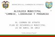 ALCALDIA MUNICIPAL CAMBIO, LIDERAZGO Y PROGRESO EL CARMEN DE ATRATO PLAN DE DESARROLLO MUNICIPAL 22 DE ABRIL DE 2012