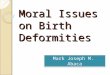 Moral Issues on Birth Deformities