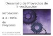 Desarrollo de Proyectos de Investigación M.A. RUTH VARGAS RIVERA Instituto Tecnológico de Morelia Introducción a la Teoría de Proyectos