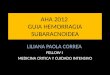 AHA 2012 GUIA HEMORRAGIA SUBARACNOIDEA LILIANA PAOLA CORREA FELLOW I MEDICINA CRITICA Y CUIDADO INTENSIVO