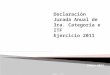 Enero 2012 GPGSC - INSC. Disposiciones Declaración Anual 2011 Esquema General de la Determinación del Impuesto Principales Gastos Deducibles Gastos no