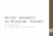 Recent Advances in Migraine therapy