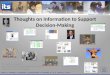 Thoughts on information to support decision making