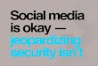 Social Media is Okay - Jeopardizing Security Isn't