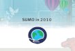 SUMO 2010 Roadmap