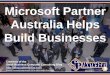 Microsoft Partner Australia Helps Build Businesses (Slides)