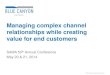 Managing Complex Channel Relationships While Creating Value for End Customers
