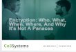 Encryption: Who, What, When, Where, and Why It's Not a Panacea