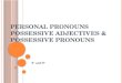 Personal Pronouns, Possessive Adjectives and Possessive Pronouns!