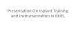 Presentation on inplant training and instrumentation in bhel