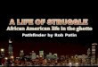 A Life of Struggle: African American life in the ghetto