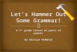 Let’s hammer out some grammar!