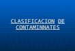 CLASIFICACION DE LOS CONTAMINANTES.ppt