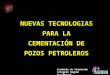 Tecnologías  Cementación de Pozos Petroleros