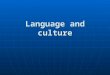 Language and Culture Presentation