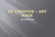 Be creative – art rage