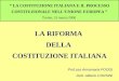 LA COSTITUZIONE ITALIANA E IL PROCESSO COSTITUZIONALE NELLUNIONE EUROPEA Torino, 31 marzo 2006 LA RIFORMA DELLA COSTITUZIONE ITALIANA Prof.ssa Annamaria