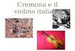Cremona e il violino italiano. Cremona è una città nella Lombardia meridionale con una popolazione di circa 72.000 persone