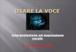 Interpretazione ed espressione vocale. 4 - 5 Gennaio 2011