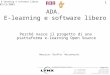1 E-learning e software libero 05/12/2003 ADA. E-learning e software libero Perché nasce il progetto di una piattaforma e-learning Open Source Maurizio