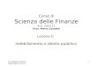 M. Cassetti: Scienza delle Finanze, Lez. 5 1 Corso di Scienza delle Finanze A.A. 2010-11 Prof. Mario Cassetti Lezione 5: Indebitamento e debito pubblico