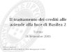 Il trattamento dei crediti alle aziende alla luce di Basilea 2 Torino 26 Settembre 2005 Simona Ramella GRUPPO BANCA SELLA - Risk Management Crediti