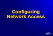 Configuring Network Access. Agenda Infrastruttura di Accesso alla Rete Infrastruttura di Accesso alla Rete Strumenti per la gestione dellArchitettura