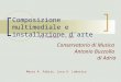 Composizione multimediale e installazione d'arte Conservatorio di Musica Antonio Buzzolla di Adria Marco A. Fabris, Luca A. Ludovico III lezione – 4 ore