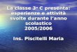 La classe 3a C presenta: esperienze e attività svolte durante lanno scolastico 2005/2006 Ins. Piscitelli Maria