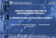 UNIVERSITA DEGLI STUDI DI PARMA Dipartimento di Ingegneria dellInformazione Parma, 20 - 21 Novembre 2003 Conferenza europea di Minerva SERVIZI E TECNOLOGIE