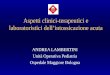 Aspetti clinici-terapeutici e laboratoristici dellintossicazione acuta ANDREA LAMBERTINI Unità Operativa Pediatria Ospedale Maggiore Bologna