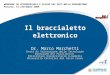 Il braccialetto elettronico Dr. Marco Marchetti Unità di Valutazione delle Tecnologie Direzione del Policlinico Policlinico Universitario A.Gemelli Università