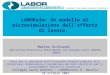 LABORsim: Un modello di microsimulazione dellofferta di lavoro. Matteo Richiardi (Università Politecnica delle Marche and Collegio Carlo Alberto – LABOR)