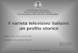 Il varietà televisivo italiano: un profilo storico Università degli Studi di Pavia Corso di laurea interfacoltà in Comunicazione Interculturale e Multimediale