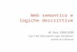 Web semantico e logiche descrittive M. Simi, 2008-2009 Cap 2 del "Description Logic Handbook" Lezioni di U.Straccia