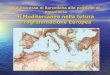 Dal processo di Barcellona alle politiche di prossimità Il Mediterraneo nella futura Programmazione Europea